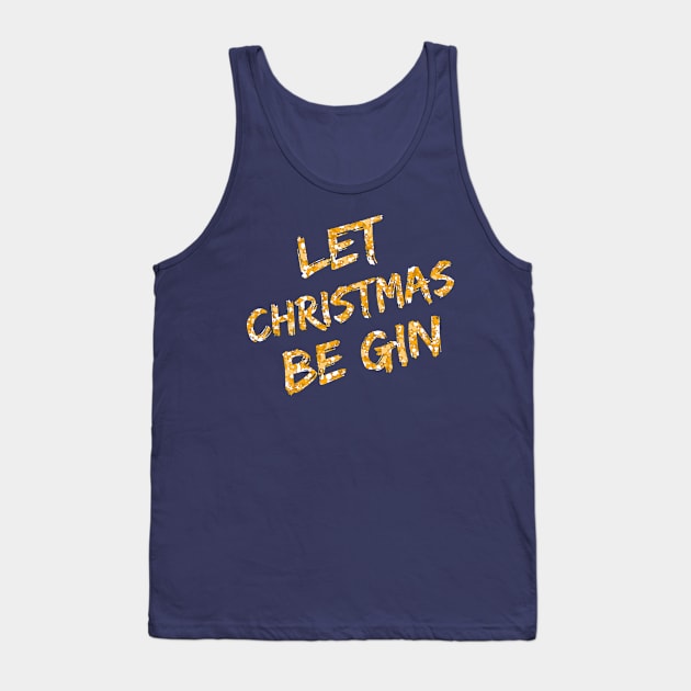 Let Christmas Be Gin Tank Top by variantees